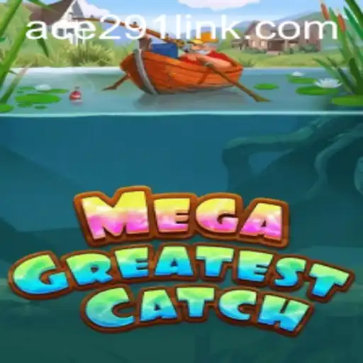 Experience the Thrill of MegaGreatestCatch with Ace291