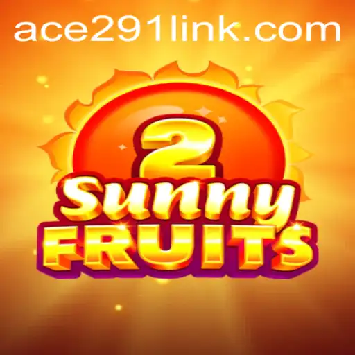 Discover the Excitement of SunnyFruits2 with Ace291